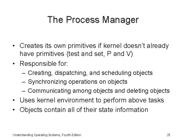 The Process Manager • Creates its own primitives if kernel doesn’t already have primitives The Process Manager • Creates its own primitives if kernel doesn’t already have primitives
