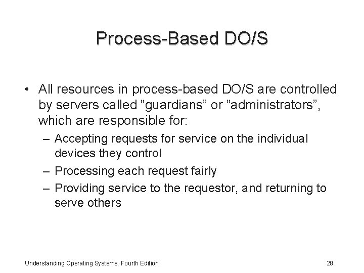 Process-Based DO/S • All resources in process-based DO/S are controlled by servers called “guardians” Process-Based DO/S • All resources in process-based DO/S are controlled by servers called “guardians”