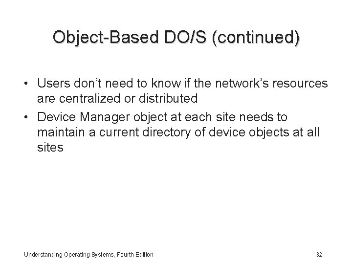 Object-Based DO/S (continued) • Users don’t need to know if the network’s resources are Object-Based DO/S (continued) • Users don’t need to know if the network’s resources are