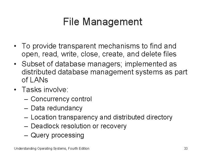 File Management • To provide transparent mechanisms to find and open, read, write, close, File Management • To provide transparent mechanisms to find and open, read, write, close,