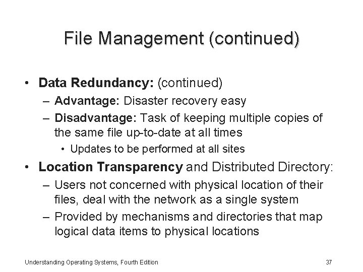 File Management (continued) • Data Redundancy: (continued) – Advantage: Disaster recovery easy – Disadvantage: File Management (continued) • Data Redundancy: (continued) – Advantage: Disaster recovery easy – Disadvantage: