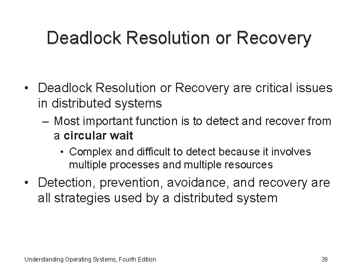 Deadlock Resolution or Recovery • Deadlock Resolution or Recovery are critical issues in distributed Deadlock Resolution or Recovery • Deadlock Resolution or Recovery are critical issues in distributed