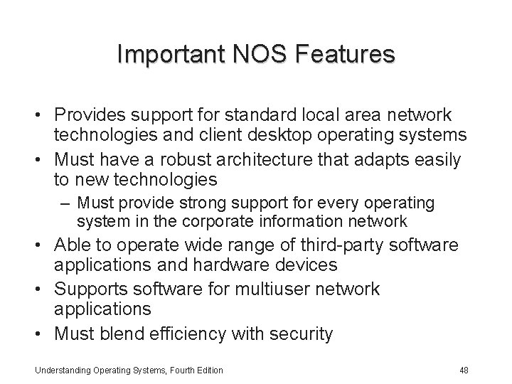 Important NOS Features • Provides support for standard local area network technologies and client Important NOS Features • Provides support for standard local area network technologies and client