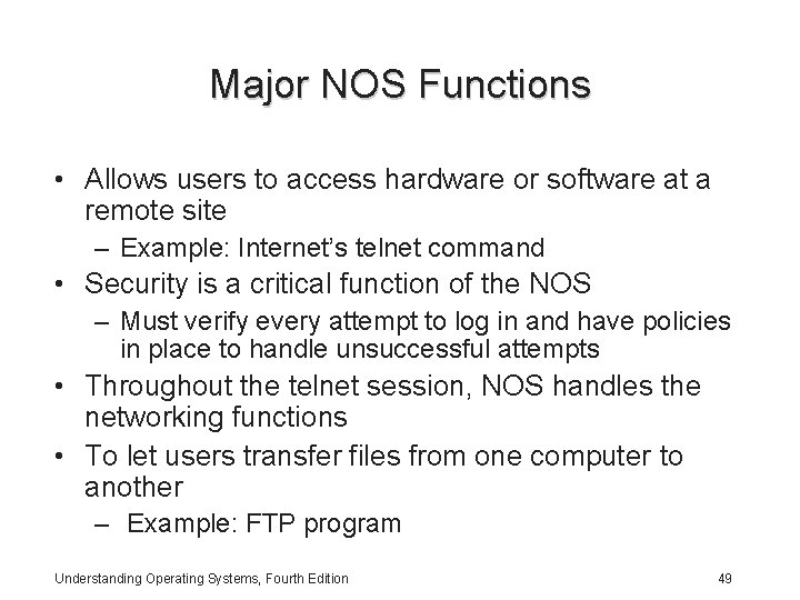 Major NOS Functions • Allows users to access hardware or software at a remote Major NOS Functions • Allows users to access hardware or software at a remote
