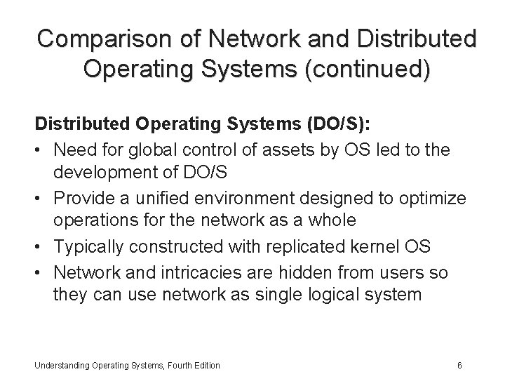 Comparison of Network and Distributed Operating Systems (continued) Distributed Operating Systems (DO/S): • Need Comparison of Network and Distributed Operating Systems (continued) Distributed Operating Systems (DO/S): • Need