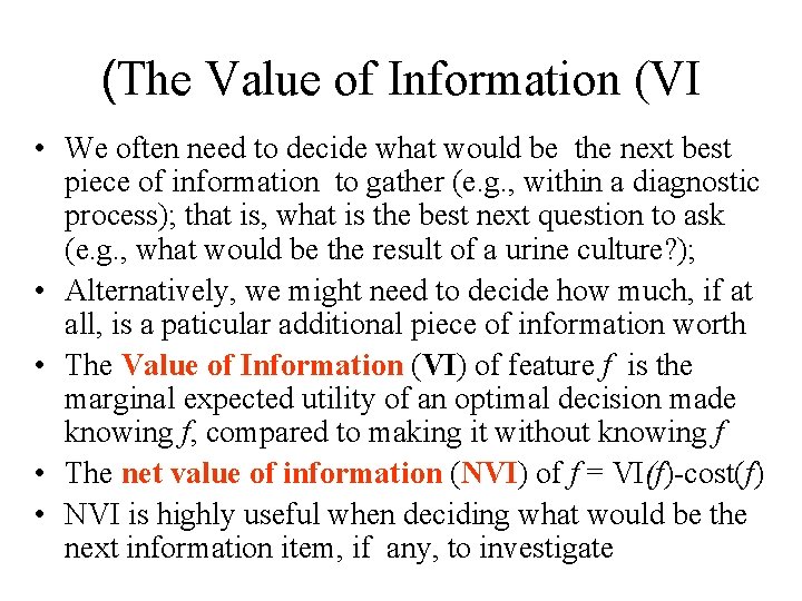 (The Value of Information (VI • We often need to decide what would be