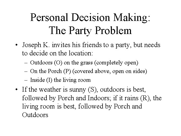 Personal Decision Making: The Party Problem • Joseph K. invites his friends to a