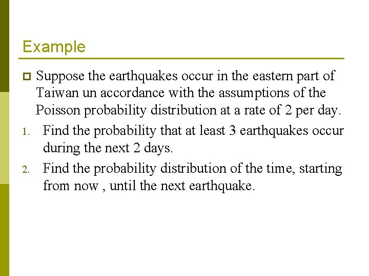 Example p 1. 2. Suppose the earthquakes occur in the eastern part of Taiwan Example p 1. 2. Suppose the earthquakes occur in the eastern part of Taiwan