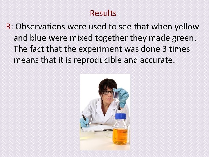 Results R: Observations were used to see that when yellow and blue were mixed