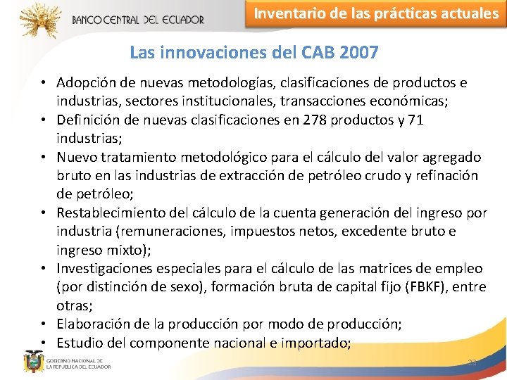 Inventario de las prácticas actuales Las innovaciones del CAB 2007 • Adopción de nuevas