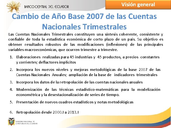 Visión general Cambio de Año Base 2007 de las Cuentas Nacionales Trimestrales Las Cuentas