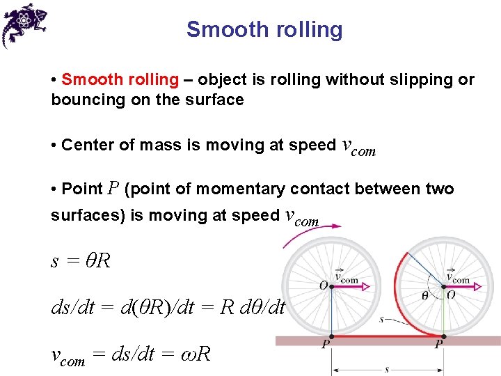 Smooth rolling • Smooth rolling – object is rolling without slipping or bouncing on