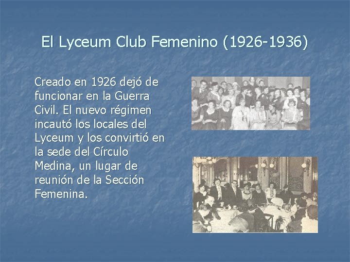 El Lyceum Club Femenino (1926 -1936) Creado en 1926 dejó de funcionar en la