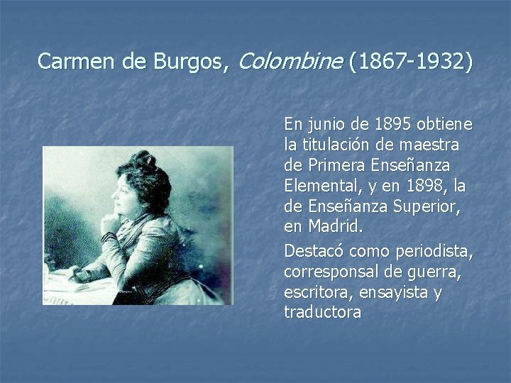 Carmen de Burgos, Colombine (1867 -1932) En junio de 1895 obtiene la titulación de
