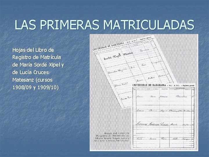 LAS PRIMERAS MATRICULADAS Hojas del Libro de Registro de Matrícula de María Sordé Xipel
