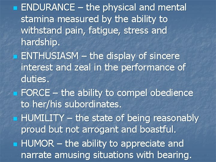 n n n ENDURANCE – the physical and mental stamina measured by the ability