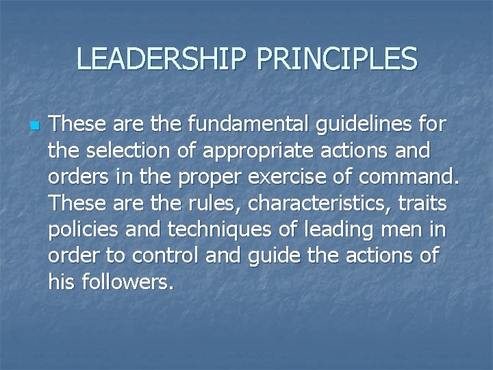 LEADERSHIP PRINCIPLES n These are the fundamental guidelines for the selection of appropriate actions