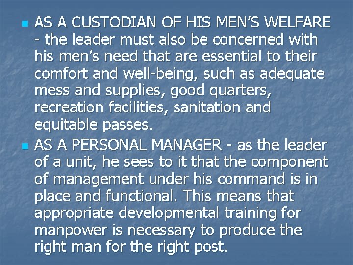 n n AS A CUSTODIAN OF HIS MEN’S WELFARE - the leader must also