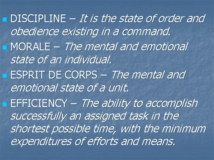 DISCIPLINE – It is the state of order and obedience existing in a command.