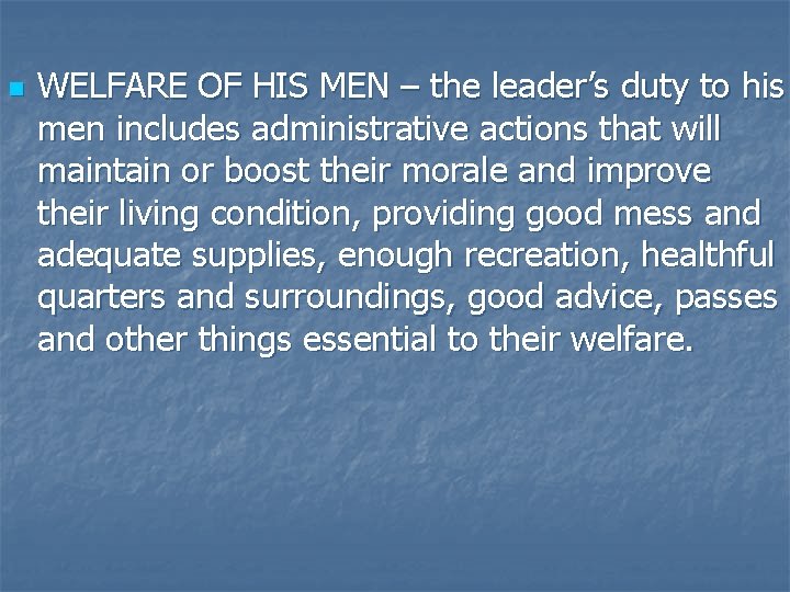 n WELFARE OF HIS MEN – the leader’s duty to his men includes administrative