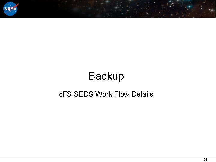 Backup c. FS SEDS Work Flow Details 21 21 