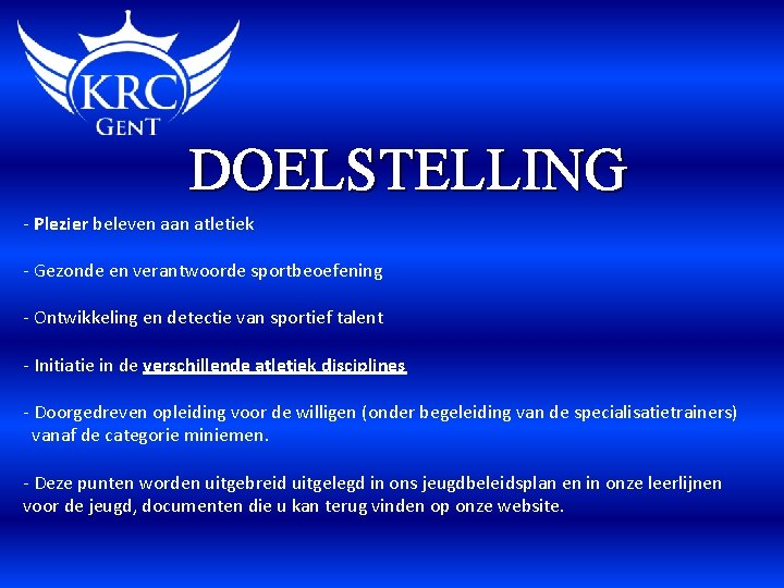 DOELSTELLING - Plezier beleven aan atletiek - Gezonde en verantwoorde sportbeoefening - Ontwikkeling en