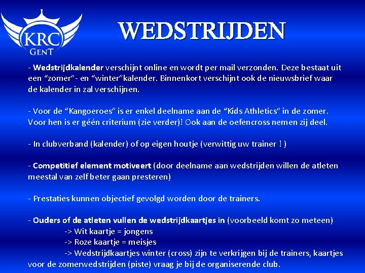 WEDSTRIJDEN - Wedstrijdkalender verschijnt online en wordt per mail verzonden. Deze bestaat uit een