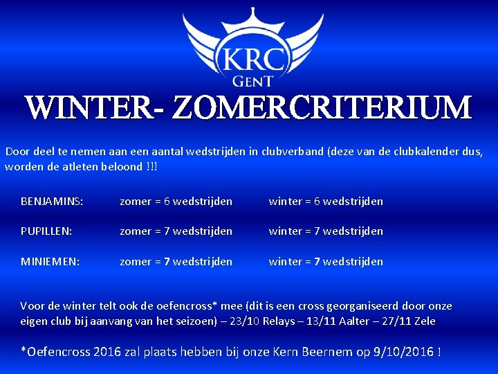 WINTER- ZOMERCRITERIUM Door deel te nemen aan een aantal wedstrijden in clubverband (deze van
