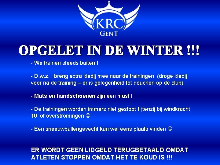 OPGELET IN DE WINTER !!! - We trainen steeds buiten ! - D. w.
