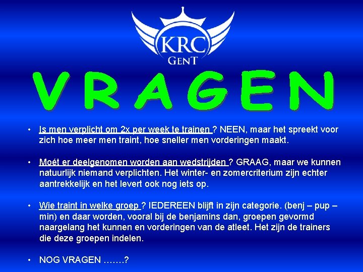  • Is men verplicht om 2 x per week te trainen ? NEEN,