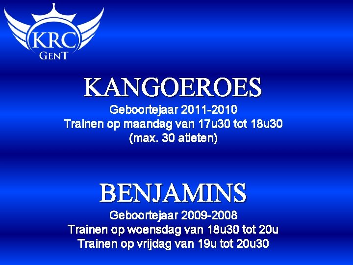 KANGOEROES Geboortejaar 2011 -2010 Trainen op maandag van 17 u 30 tot 18 u