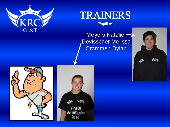 TRAINERS Pupillen Meyers Natalie Devisscher Melissa Crommen Dylan 