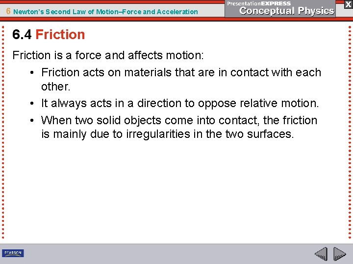 6 Newton’s Second Law of Motion–Force and Acceleration 6. 4 Friction is a force