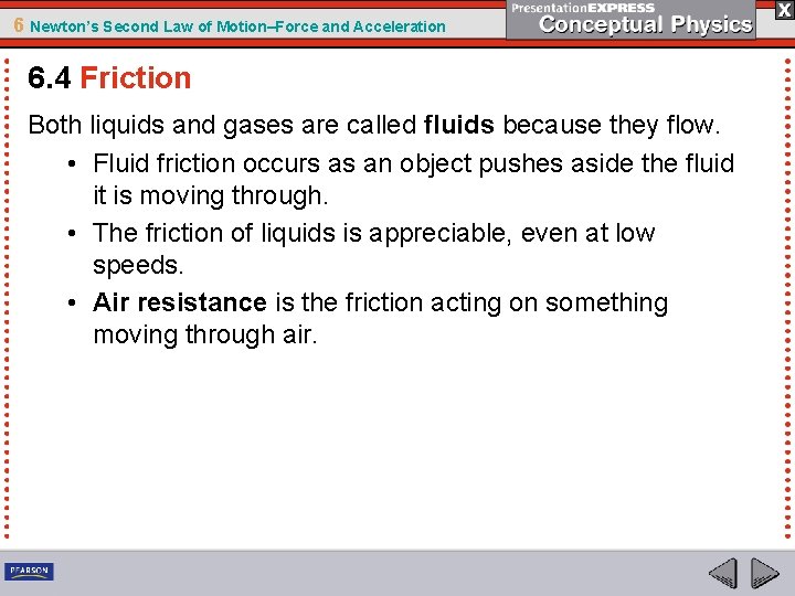 6 Newton’s Second Law of Motion–Force and Acceleration 6. 4 Friction Both liquids and