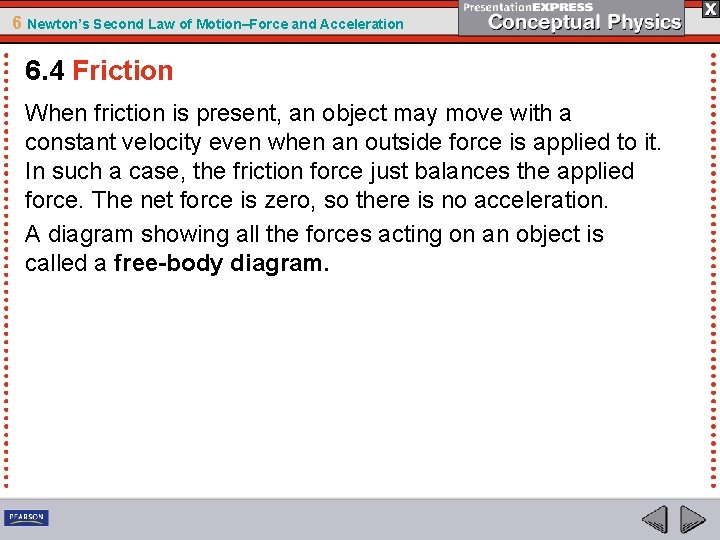 6 Newton’s Second Law of Motion–Force and Acceleration 6. 4 Friction When friction is