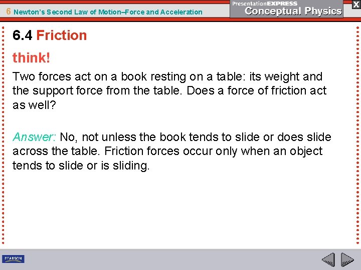 6 Newton’s Second Law of Motion–Force and Acceleration 6. 4 Friction think! Two forces