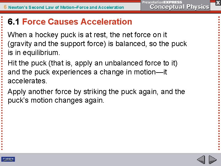 6 Newton’s Second Law of Motion–Force and Acceleration 6. 1 Force Causes Acceleration When