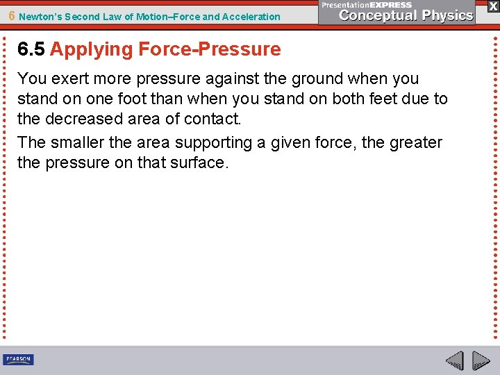 6 Newton’s Second Law of Motion–Force and Acceleration 6. 5 Applying Force-Pressure You exert