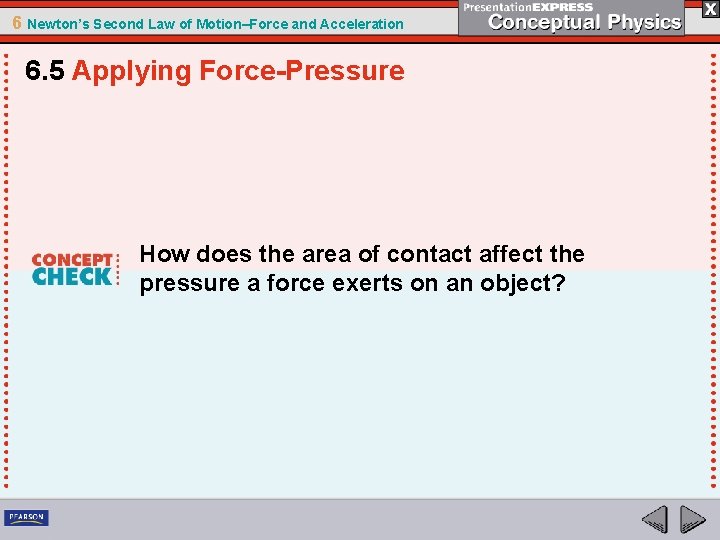 6 Newton’s Second Law of Motion–Force and Acceleration 6. 5 Applying Force-Pressure How does