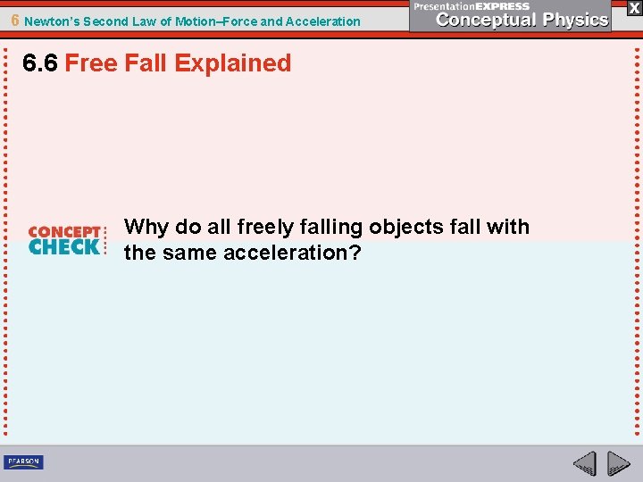 6 Newton’s Second Law of Motion–Force and Acceleration 6. 6 Free Fall Explained Why