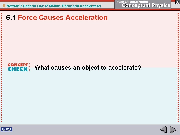 6 Newton’s Second Law of Motion–Force and Acceleration 6. 1 Force Causes Acceleration What