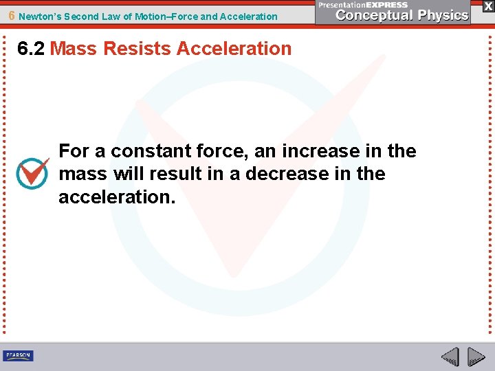 6 Newton’s Second Law of Motion–Force and Acceleration 6. 2 Mass Resists Acceleration For