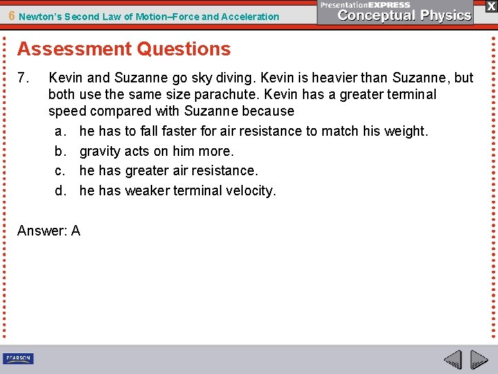 6 Newton’s Second Law of Motion–Force and Acceleration Assessment Questions 7. Kevin and Suzanne