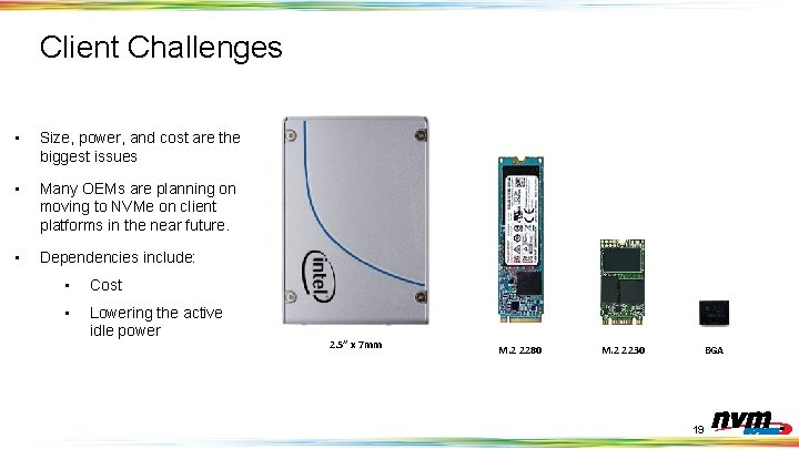 Client Challenges • Size, power, and cost are the biggest issues • Many OEMs