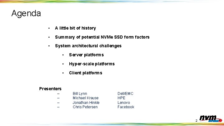 Agenda • A little bit of history • Summary of potential NVMe SSD form