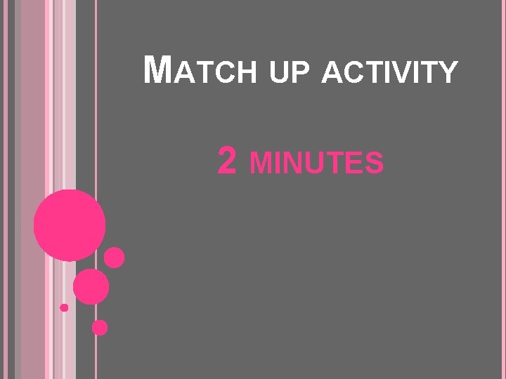 MATCH UP ACTIVITY 2 MINUTES 