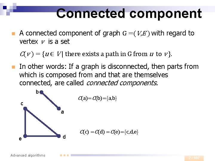 Connected component n A connected component of graph G =(V, E ) with regard