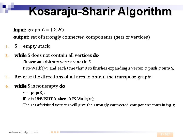 Kosaraju-Sharir Algorithm input: graph G = (V, E ) output: set of strongly connected