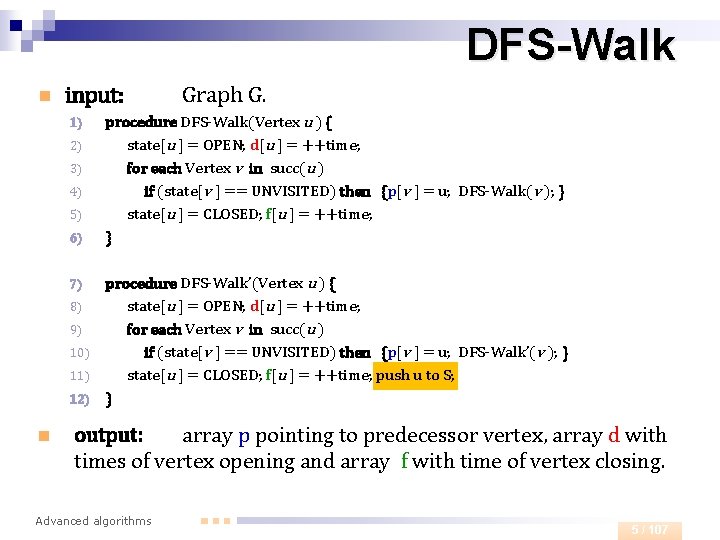 DFS-Walk n input: 1) 2) 3) 4) 5) 6) Graph G. procedure DFS-Walk(Vertex u