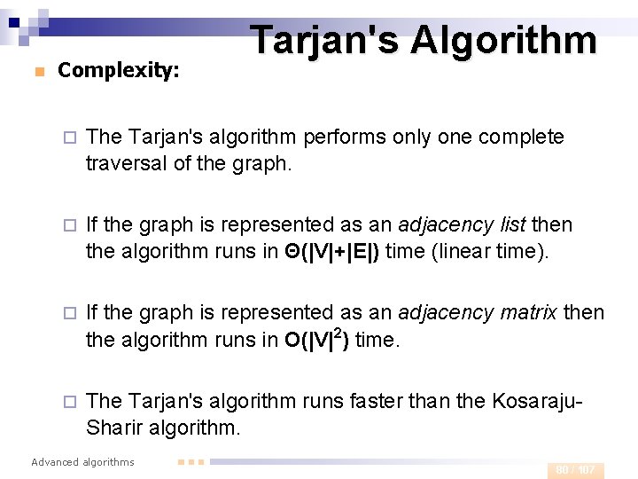 n Complexity: Tarjan's Algorithm ¨ The Tarjan's algorithm performs only one complete traversal of